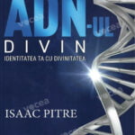 ADN-ul divin – Identitatea ta cu divinitatea