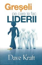 Greşeli pe care le fac liderii