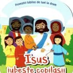 Isus iubește copilașii Povestiri biblice de luat la drum
