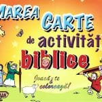 Marea carte de activități biblice. Joacă-te și colorează!