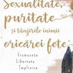 Sexualitate Puritate și tânjirile inimii oricărei fete