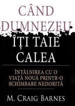 Când Dumnezeu îți taie calea