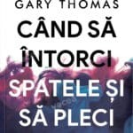 Când să întorci spatele și să pleci