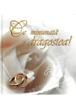 Ce minunată e dragostea! Ediţie pentru nuntă/aniversare