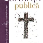 Credinţă publică: cum trebuie creştinii să slujească binele comun