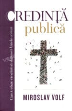 Credinţă publică: cum trebuie creştinii să slujească binele comun