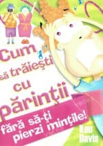 Cum să trăiești cu părinții fără să-ți pierzi mințile