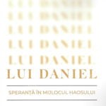Descoperirea lui Daniel – Speranță în mijlocul haosului
