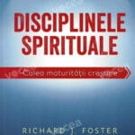 Disciplinele spirituale. Calea maturității creștine