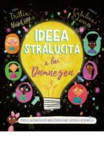 Ideea strălucită a lui Dumnezeu (seria: Povești care apun devărul)