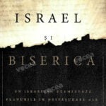 Israel și Biserica – Planurile lui Dumnezeu cu privire la cele două popoare alese de El