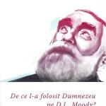 De ce l-a folosit Dumnezeu pe D. L. Moody