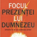 Focul prezenței lui Dumnezeu