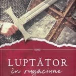 Luptator in rugaciune