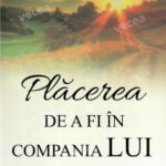 Plăcerea de a fi în compania Lui