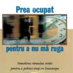 Prea ocupat pentru a nu mă ruga