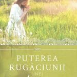 Puterea rugăciunii unei femei