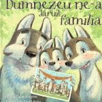 Dumnezeu ne-a dăruit familia