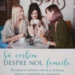 Să vorbim despre noi femeile