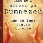 Când nu-L doresc pe Dumnezeu de John Piper