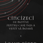 Cincizeci de motive pentru care Isus a venit să moară