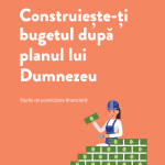 Construiește-ți bugetul după planul lui Dumnezeu-Studiu de ucenicizare financiară