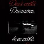 Dacă există Dumnezeu de ce există rău?