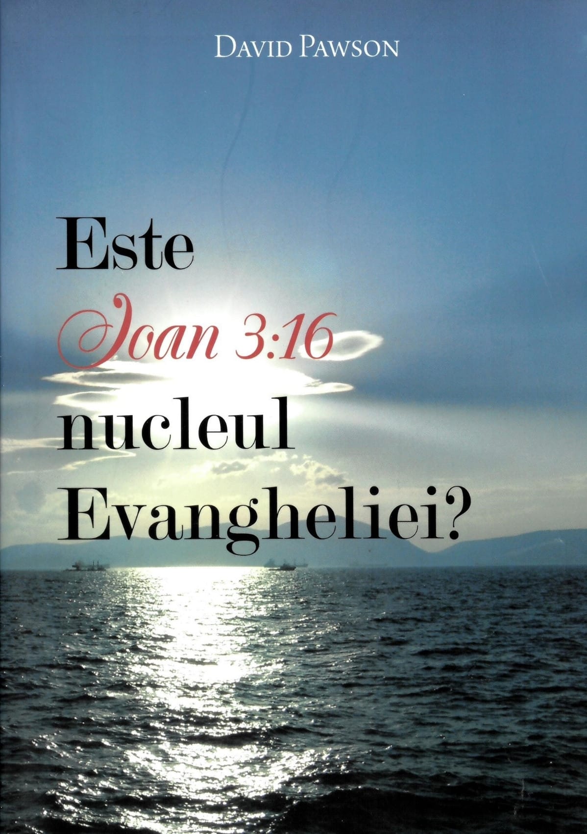 Este Ioan 3.16 nucleul Evangheliei-1 Este Ioan 3:16 nucleul Evangheliei?