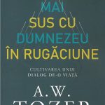 Mai sus cu Dumnezeu în rugaciune