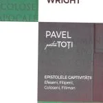 Epistolele captivității Efeseni Filipeni Coloseni Filimon Seria Pavel pentru toți