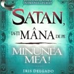 Satan ia-ți mâna de pe minunea mea!