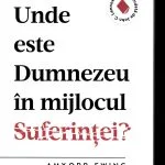 Unde este Dumnezeu în mijlocul suferinței?