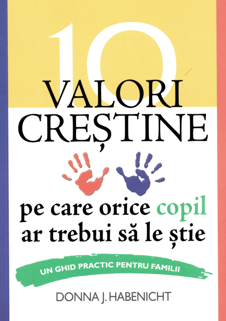 10 valori creștine pe care orice copil ar trebui să le știe Ghid practic pentru familii