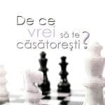 De ce vrei să te căsătorești?