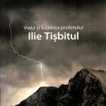 Viața și lucrarea profetului Ilie Tișbitul