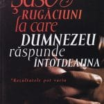 Șase rugăciuni la care Dumnezeu răspunde întotdeauna