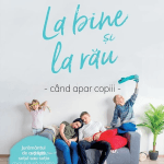 La bine și la rău Când apar copiii