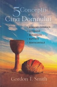 Cinci concepţii despre Cina Domnului 1 Cinci concepţii despre Cina Domnului