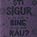 Cum pot ști sigur ce este bine și ce este rău