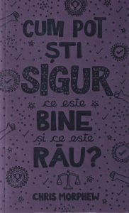 Cum pot ști sigur ce este bine și ce este rău