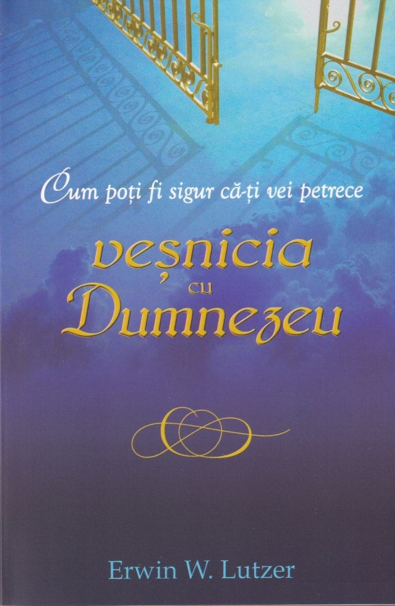 Cum poti fi sigur că-ţi vei petrece veşnicia cu Dumnezeu