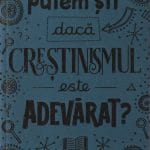 Cum putem ști dacă creștinismul este adevărat