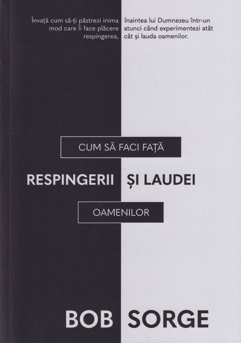 Cum să faci față respingerii și laudei oamenilor