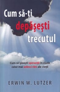 Cum să-ţi depăşeşti trecutul 1 Cum să-ţi depăşeşti trecutul