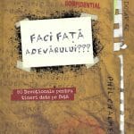 Faci față adevărului?