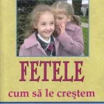 Fetele Cum să le creștem