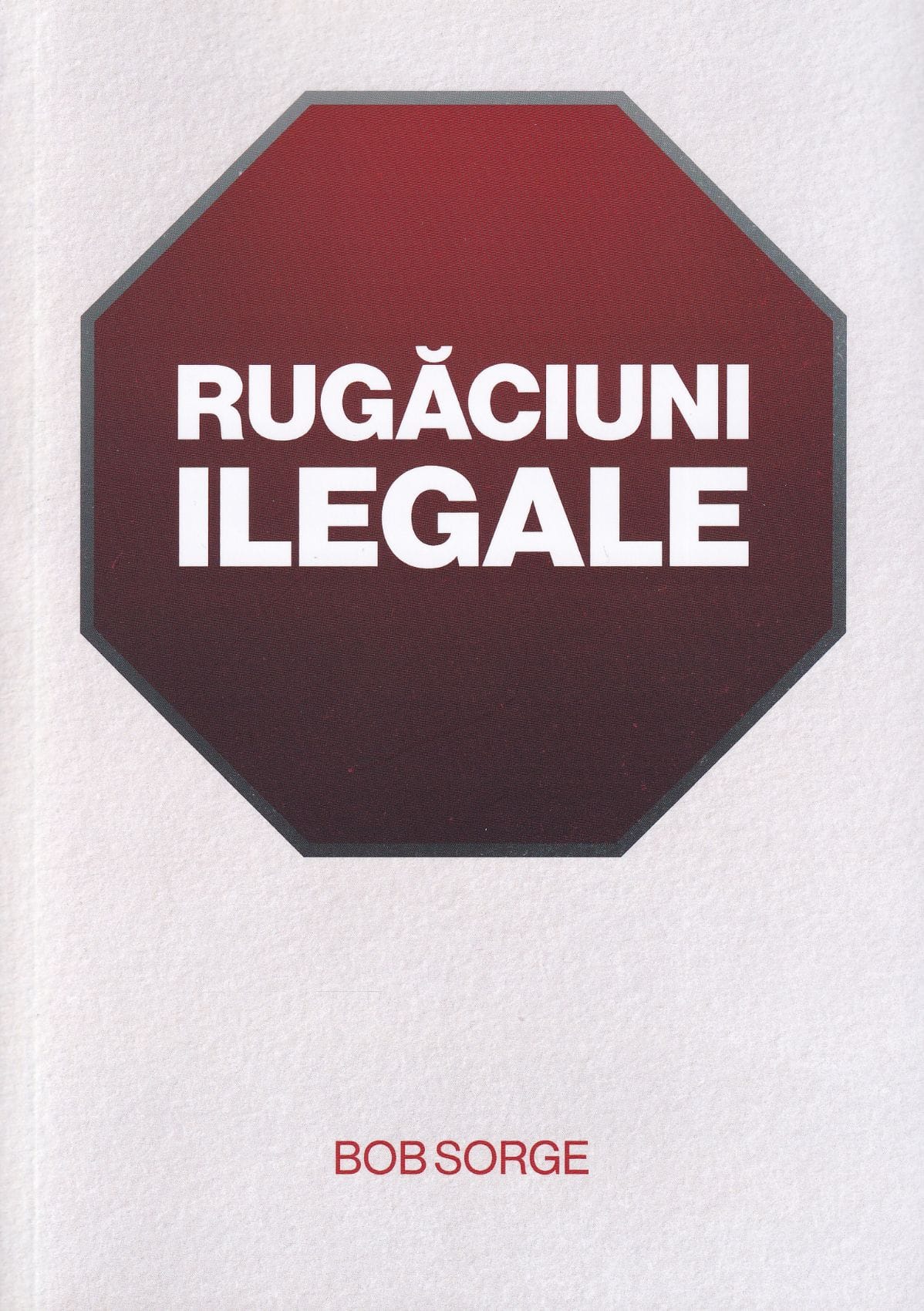 Rugaciuni ilegale Rugăciuni ilegale