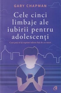 Cele cinci limbaje ale iubirii pentru adolescenți