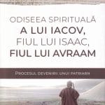 Odiseea spirituală a lui Iacov fiul lui Isaac fiul lui Avraam