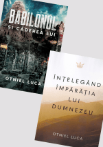 Înțelegând Împărăția lui Dumnezeu și Babilonul și căderea lui